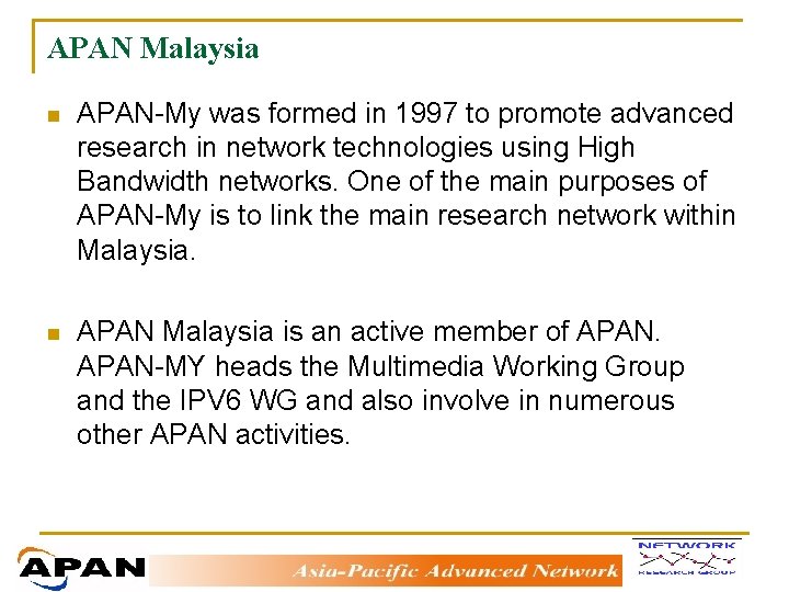 APAN Malaysia n APAN-My was formed in 1997 to promote advanced research in network