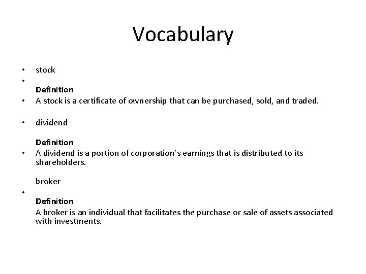 Vocabulary • • stock • Definition A stock is a certificate of ownership that