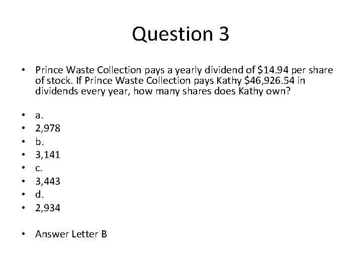 Question 3 • Prince Waste Collection pays a yearly dividend of $14. 94 per