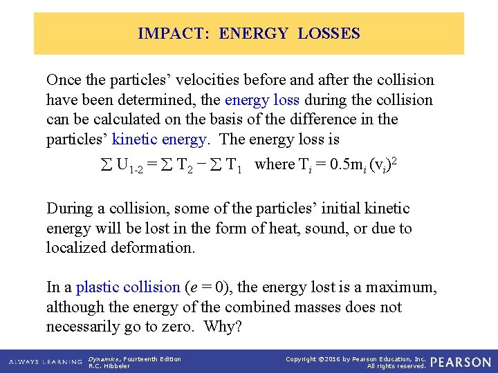 IMPACT: ENERGY LOSSES Once the particles’ velocities before and after the collision have been