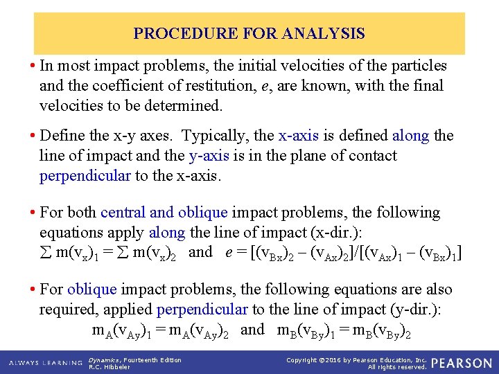 PROCEDURE FOR ANALYSIS • In most impact problems, the initial velocities of the particles