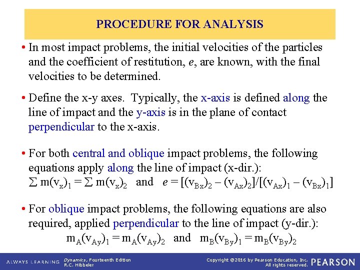 PROCEDURE FOR ANALYSIS • In most impact problems, the initial velocities of the particles