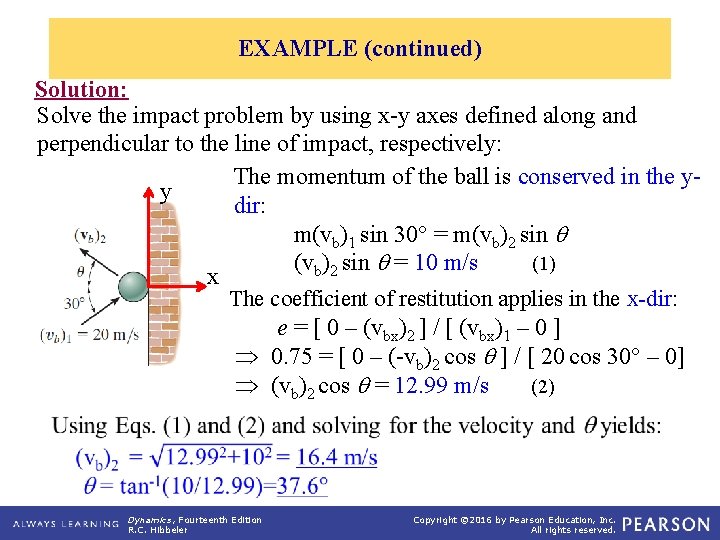 EXAMPLE (continued) Solution: Solve the impact problem by using x-y axes defined along and