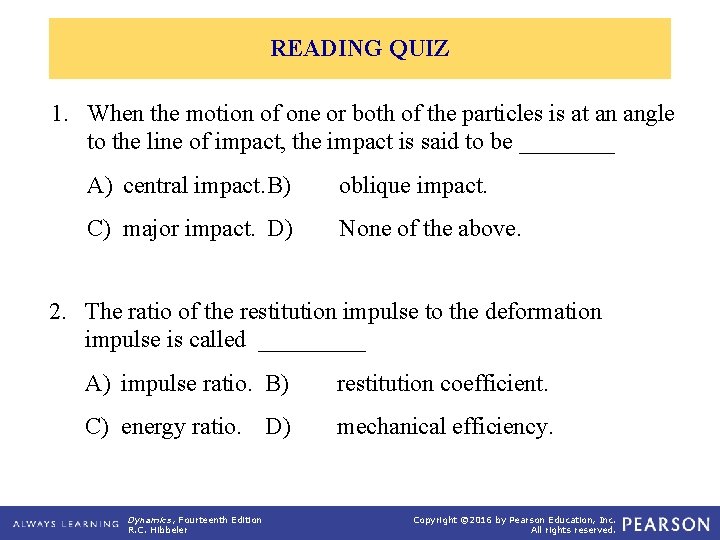 READING QUIZ 1. When the motion of one or both of the particles is