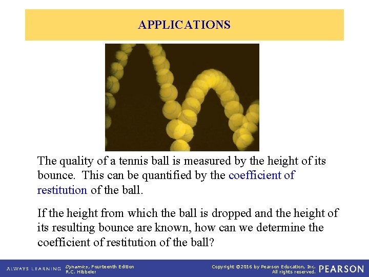 APPLICATIONS The quality of a tennis ball is measured by the height of its