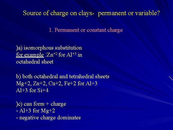 Source of charge on clays- permanent or variable? 1. Permanent or constant charge )a)