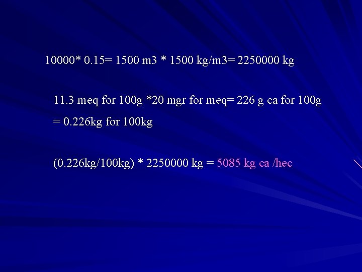 10000* 0. 15= 1500 m 3 * 1500 kg/m 3= 2250000 kg 11. 3