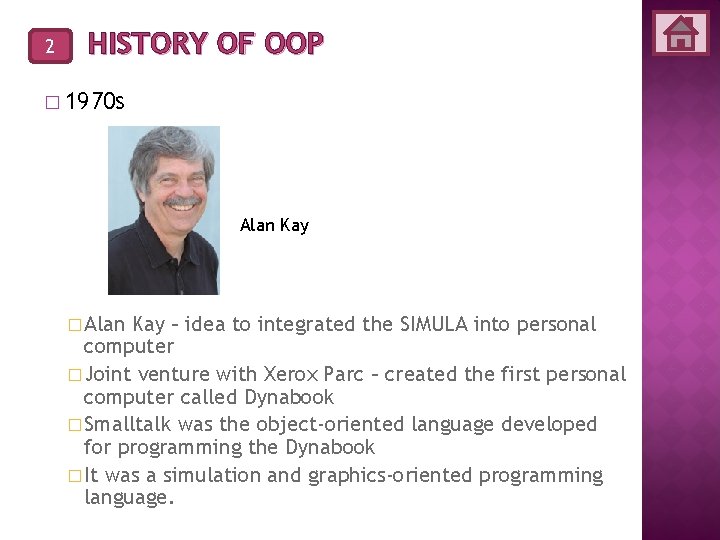 2 HISTORY OF OOP � 1970 s Alan Kay � Alan Kay – idea