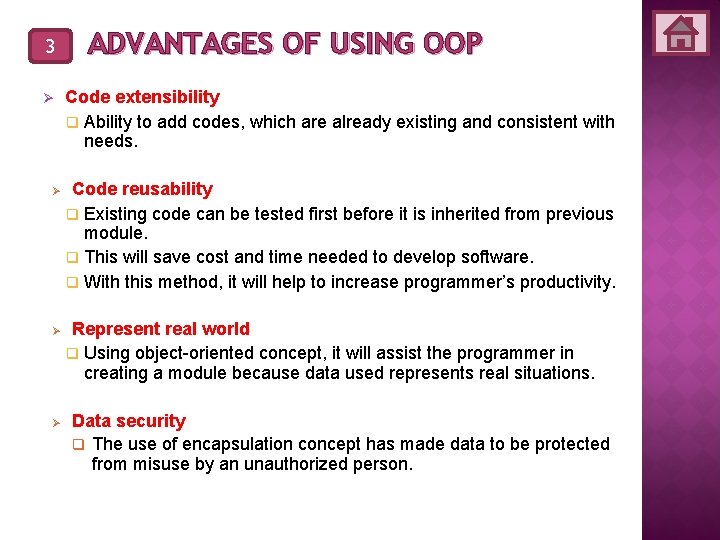 3 Ø Ø ADVANTAGES OF USING OOP Code extensibility q Ability to add codes,