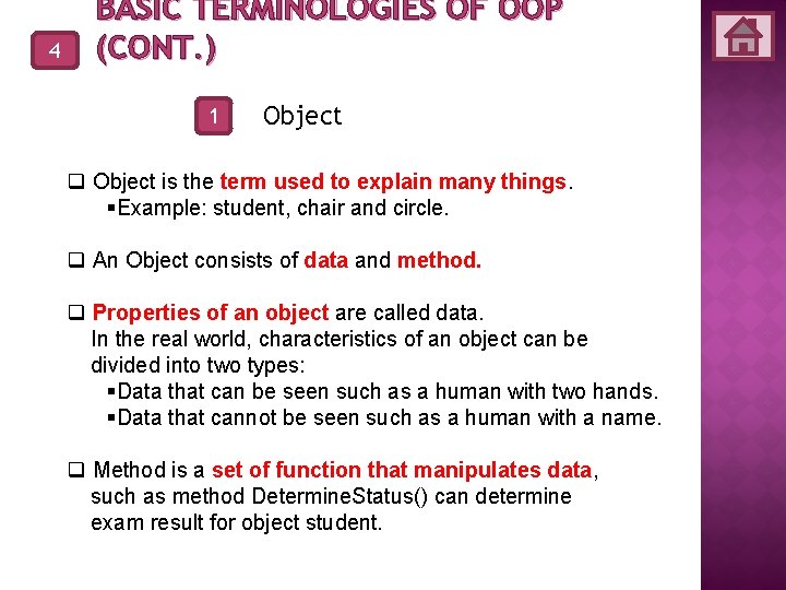 4 BASIC TERMINOLOGIES OF OOP (CONT. ) 1 Object q Object is the term