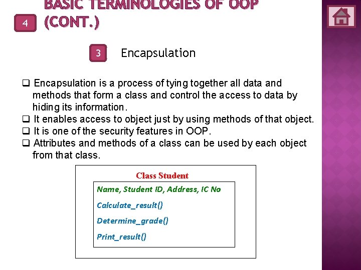 4 BASIC TERMINOLOGIES OF OOP (CONT. ) 3 Encapsulation q Encapsulation is a process