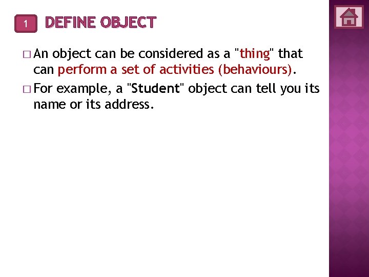 1 DEFINE OBJECT � An object can be considered as a "thing" that can 1 DEFINE OBJECT � An object can be considered as a "thing" that can