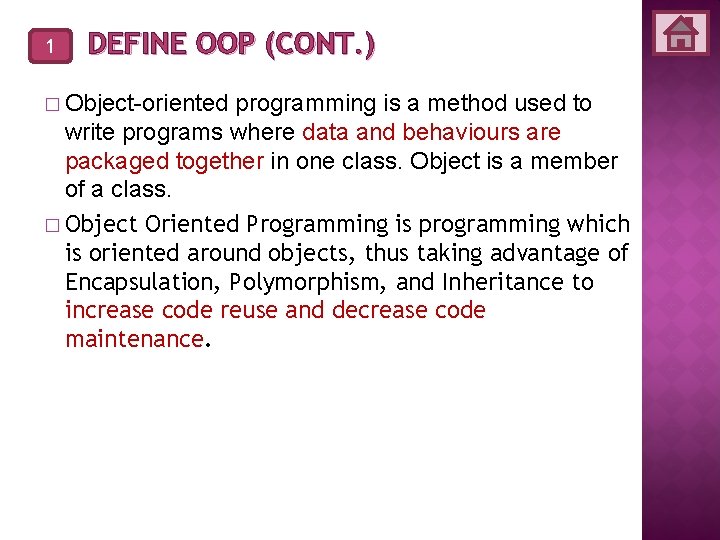 1 DEFINE OOP (CONT. ) � Object-oriented programming is a method used to write