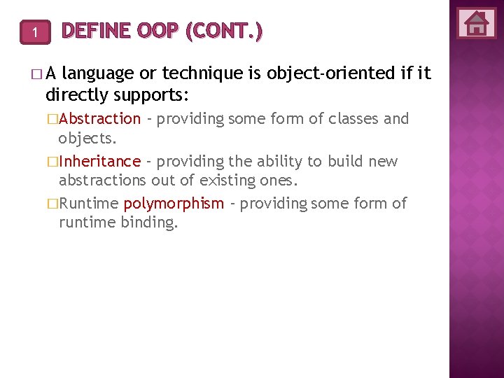 DEFINE OOP (CONT. ) 1 �A language or technique is object-oriented if it directly