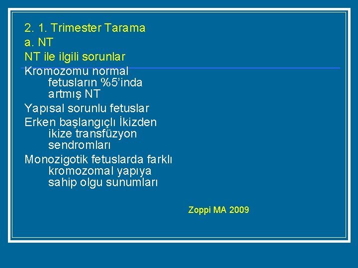 2. 1. Trimester Tarama a. NT NT ile ilgili sorunlar Kromozomu normal fetusların %5’inda