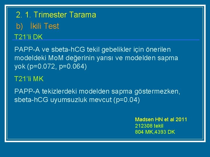 2. 1. Trimester Tarama b) İkili Test T 21’li DK PAPP-A ve sbeta-h. CG