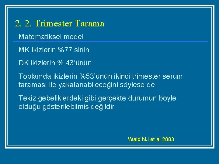 2. 2. Trimester Tarama Matematiksel model MK ikizlerin %77’sinin DK ikizlerin % 43’ünün Toplamda