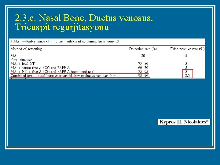 2. 3. c. Nasal Bone, Ductus venosus, Tricuspit regurjitasyonu 