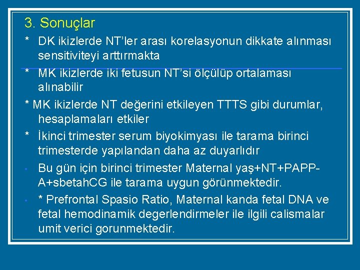 3. Sonuçlar * DK ikizlerde NT’ler arası korelasyonun dikkate alınması sensitiviteyi arttırmakta * MK