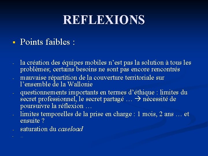 REFLEXIONS § Points faibles : - - la création des équipes mobiles n’est pas