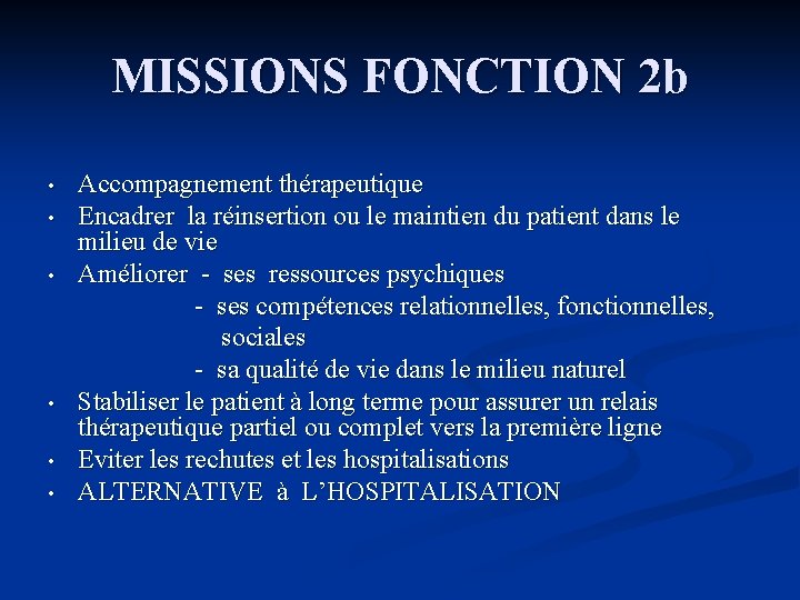 MISSIONS FONCTION 2 b Accompagnement thérapeutique • Encadrer la réinsertion ou le maintien du MISSIONS FONCTION 2 b Accompagnement thérapeutique • Encadrer la réinsertion ou le maintien du