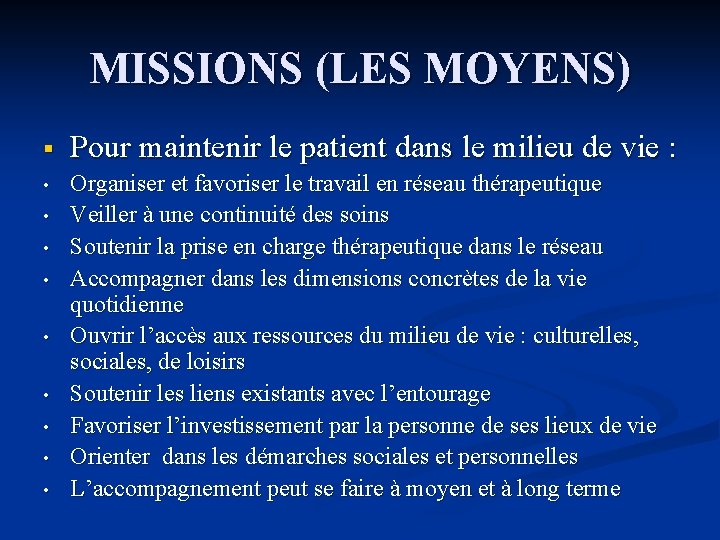 MISSIONS (LES MOYENS) § Pour maintenir le patient dans le milieu de vie : MISSIONS (LES MOYENS) § Pour maintenir le patient dans le milieu de vie :
