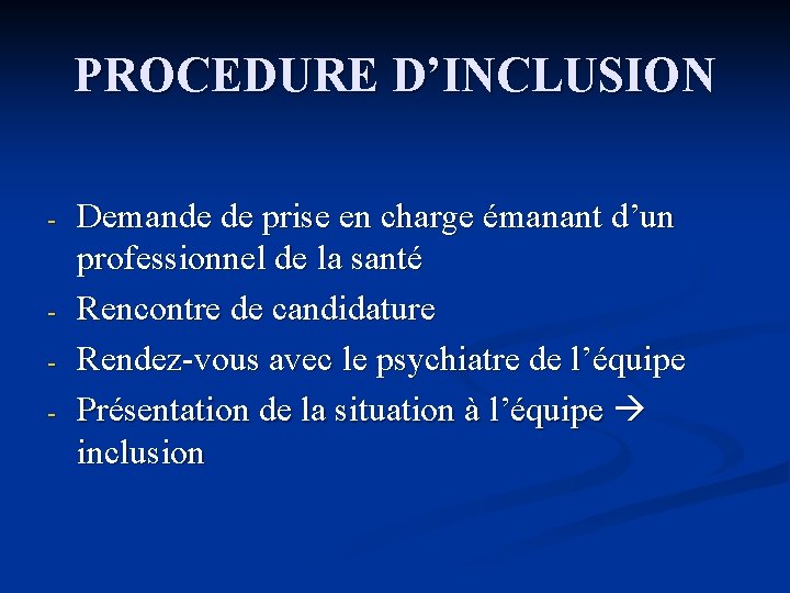 PROCEDURE D’INCLUSION - - Demande de prise en charge émanant d’un professionnel de la PROCEDURE D’INCLUSION - - Demande de prise en charge émanant d’un professionnel de la