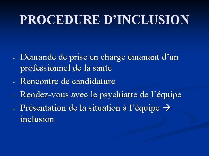 PROCEDURE D’INCLUSION - - Demande de prise en charge émanant d’un professionnel de la