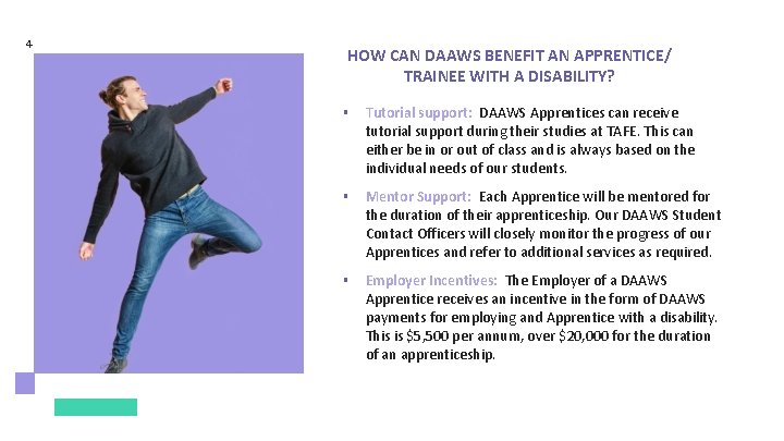 4 HOW CAN DAAWS BENEFIT AN APPRENTICE/ TRAINEE WITH A DISABILITY? § Tutorial support: