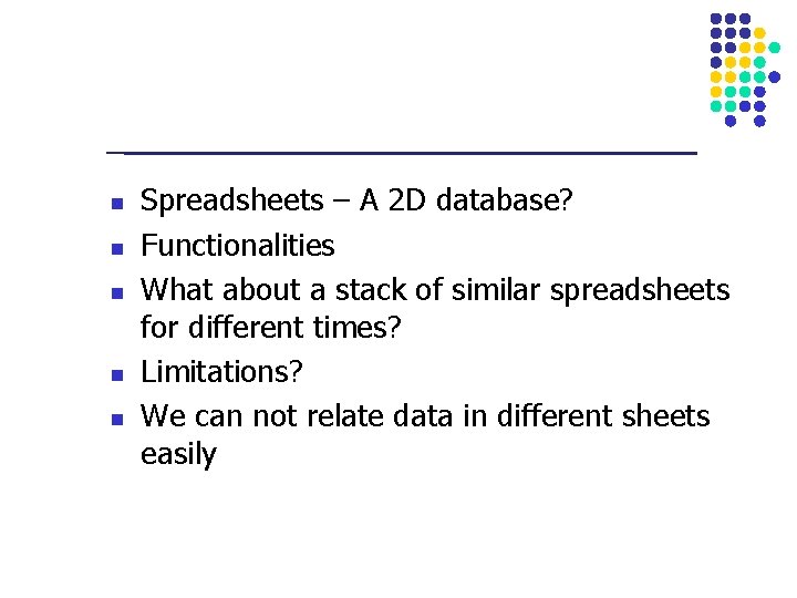 n n n Spreadsheets – A 2 D database? Functionalities What about a stack