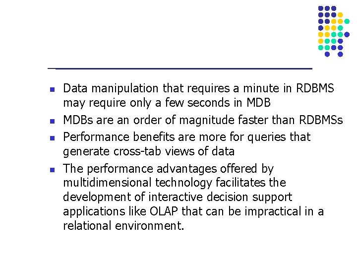 n n Data manipulation that requires a minute in RDBMS may require only a