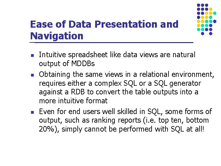 Ease of Data Presentation and Navigation n Intuitive spreadsheet like data views are natural