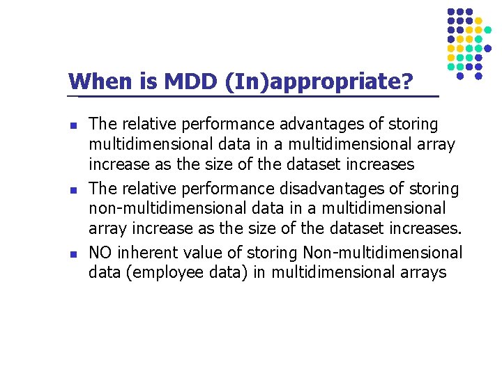 When is MDD (In)appropriate? n n n The relative performance advantages of storing multidimensional