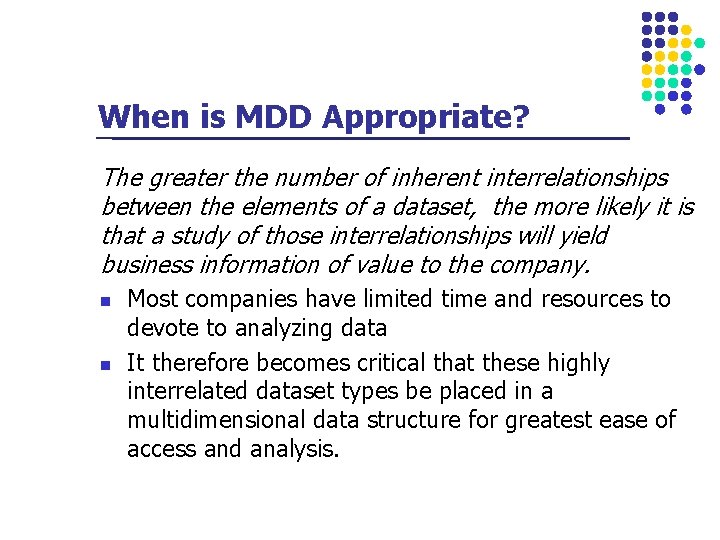 When is MDD Appropriate? The greater the number of inherent interrelationships between the elements