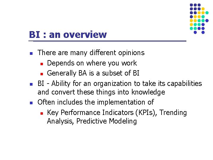 BI : an overview n n n There are many different opinions n Depends