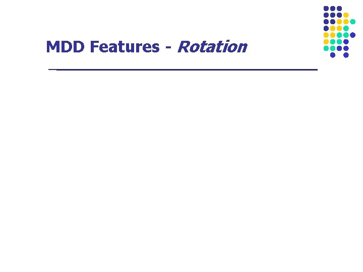 MDD Features - Rotation 