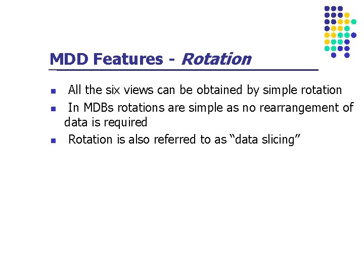 MDD Features - Rotation n All the six views can be obtained by simple