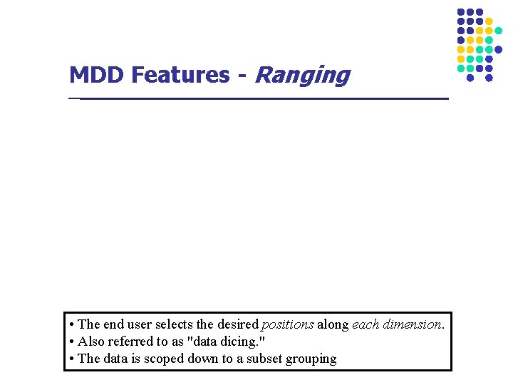 MDD Features - Ranging • The end user selects the desired positions along each