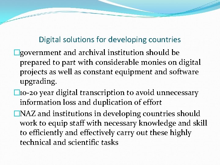 Digital solutions for developing countries �government and archival institution should be prepared to part