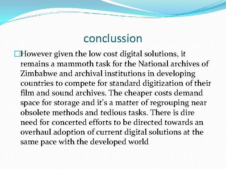 conclussion �However given the low cost digital solutions, it remains a mammoth task for