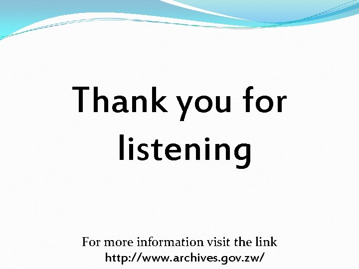 Thank you for listening For more information visit the link http: //www. archives. gov.