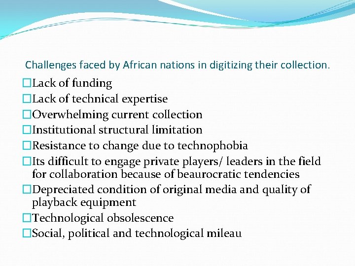 Challenges faced by African nations in digitizing their collection. �Lack of funding �Lack of