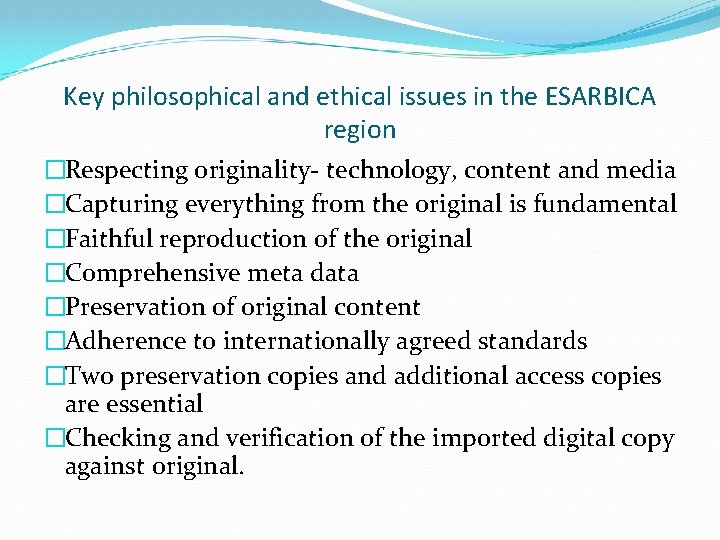 Key philosophical and ethical issues in the ESARBICA region �Respecting originality- technology, content and