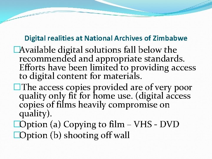 Digital realities at National Archives of Zimbabwe �Available digital solutions fall below the recommended