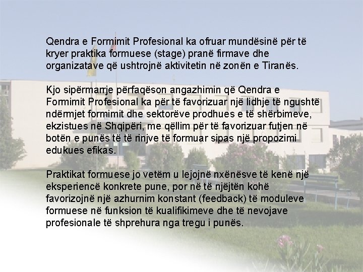 Qendra e Formimit Profesional ka ofruar mundësinë për të kryer praktika formuese (stage) pranë