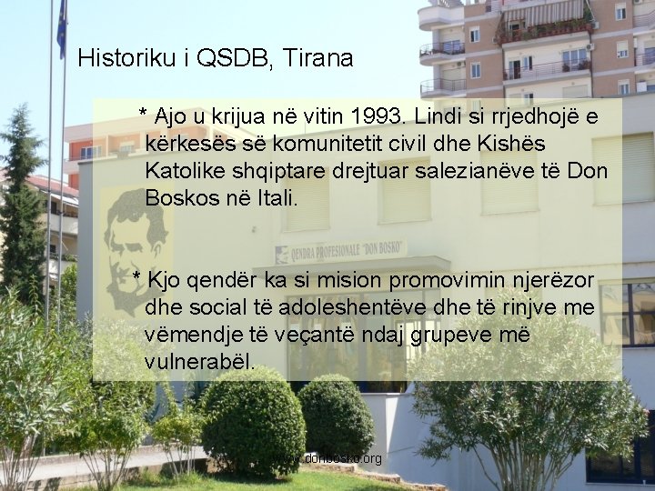 Historiku i QSDB, Tirana * Ajo u krijua në vitin 1993. Lindi si rrjedhojë