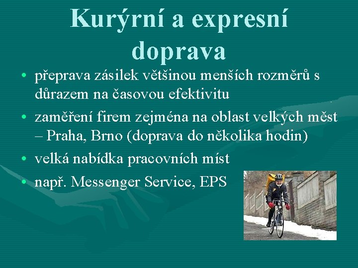 Kurýrní a expresní doprava • přeprava zásilek většinou menších rozměrů s důrazem na časovou