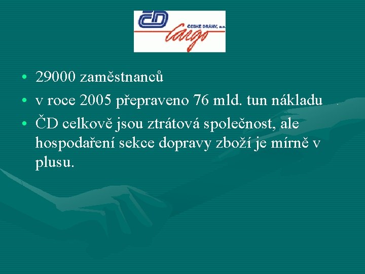  • 29000 zaměstnanců • v roce 2005 přepraveno 76 mld. tun nákladu •