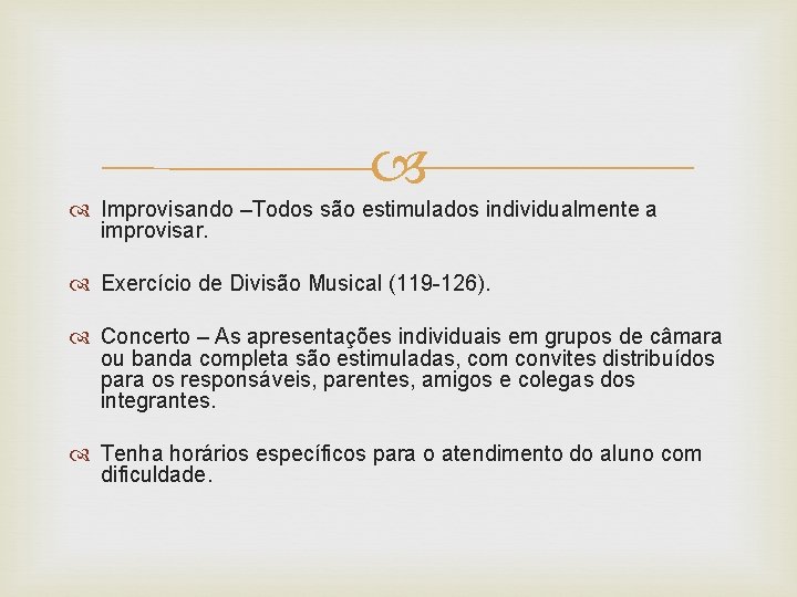  Improvisando –Todos são estimulados individualmente a improvisar. Exercício de Divisão Musical (119 -126).