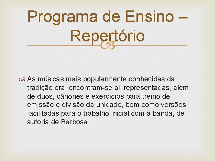 Programa de Ensino – Repertório As músicas mais popularmente conhecidas da tradição oral encontram-se